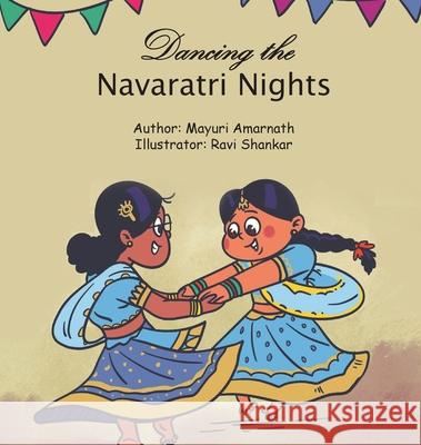 Dancing the Navaratri Nights Mayuri Amarnath Ravi Shankar 9781736020500 Come Sing with Us - książka