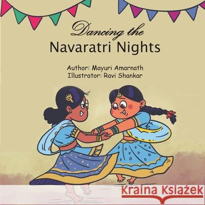 Dancing the Navaratri Nights Mayuri Amarnath Ravi Shankar 9781736020517 Come Sing with Us - książka