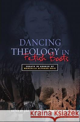 Dancing Theology in Fetish Boots: Essays in Honour of Marcella Althaus-Reid Isherwood, Lisa 9780334043614 SCM PRESS - książka