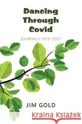 Dancing Through Covid: Journals 2019-2022 Jim Gold 9781953728043 Full Court Press - książka