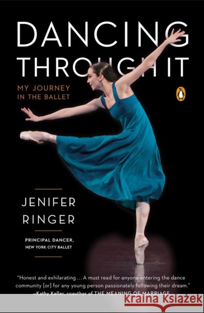 Dancing Through It: My Journey in the Ballet Ringer, Jenifer 9780143127024 TURNAROUND PUBLISHER SERVICES - książka