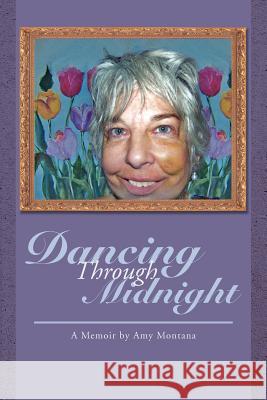 Dancing Through Midnight: A Memoir by Amy Montana Montana, Amy 9781465348364 Xlibris Corporation - książka