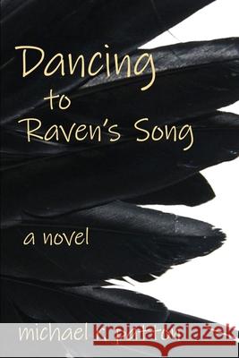 Dancing to Raven's Song Michael R. Patton 9781953996121 Myth Degreessteps Productions - książka