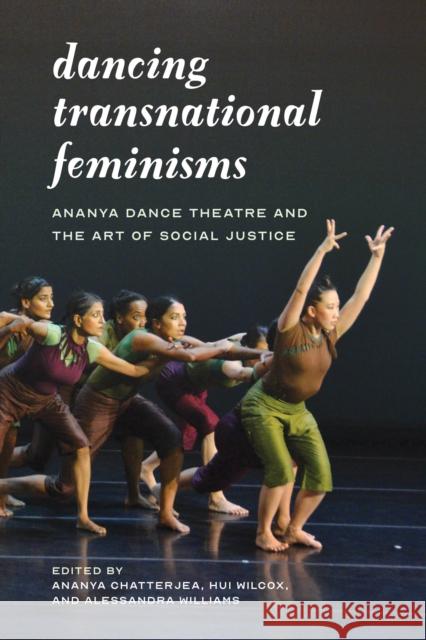 Dancing Transnational Feminisms: Ananya Dance Theatre and the Art of Social Justice Ananya Chatterjea Hui Niu Wilcox Alessandra Lebea Williams 9780295749549 University of Washington Press - książka