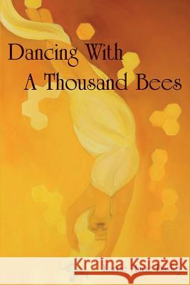 Dancing With A Thousand Bees Baxley, Karrie Marie 9780615998503 Karrie Marie Baxley - książka