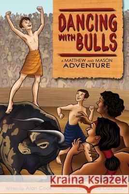 Dancing with Bulls: A Matthew and Mason Adventure Alan Cook Janelle Carbajal 9781482649765 Createspace - książka