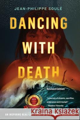 Dancing with Death: An Inspiring Real-Life Story of Epic Travel Adventure Soul 9780984344840 Native Planet Adventures - książka