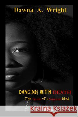 Dancing With Death: The Battle of a Suicidal Mind Wright, Dawna a. 9780692945339 Wright Consulting Services - książka