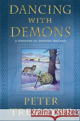 Dancing with Demons: A Mystery of Ancient Ireland Peter Tremayne 9780312587413 St. Martin's Griffin - książka