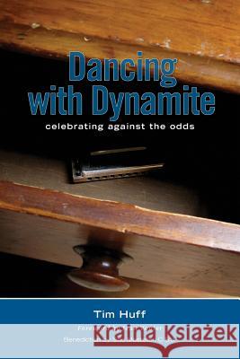 Dancing with Dynamite: Celebrating Against the Odds Huff, Tim 9781894860499 Castle Quay - książka