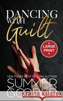 Dancing With Guilt: A Billionaire Best Friend's Brother Contemporary Romance (Large Print Hardback) Summer Cooper 9781917075992 Lovy Books - książka