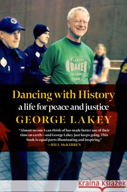 Dancing With History: A Life for Peace and Justice George Lakey 9781644212356 Seven Stories Press,U.S. - książka