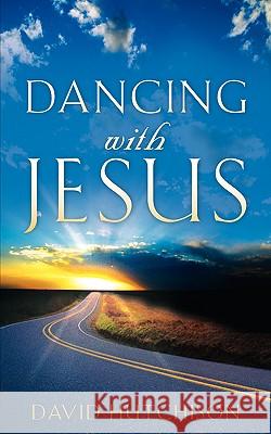 Dancing with Jesus David Hutchison (Glasgow Caledonian University UK) 9781600341144 Xulon Press - książka