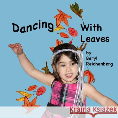 Dancing with Leaves Beryl Reichenberg 9781518642821 Createspace Independent Publishing Platform - książka