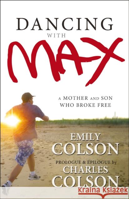 Dancing with Max: A Mother and Son Who Broke Free Colson, Emily 9780310000198 Zondervan - książka