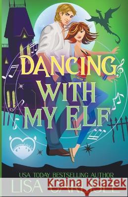 Dancing with My Elf Lisa Carlisle   9798201676735 Lisa Carlisle - książka