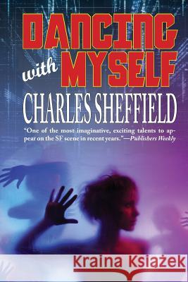 Dancing With Myself Sheffield, Charles 9781612424064 Phoenix Pick - książka