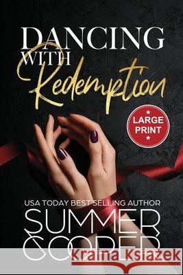 Dancing With Redemption: A Billionaire Best Friend's Brother Romance (Large Print) Summer Cooper 9781917075527 Lovy Books Ltd - książka