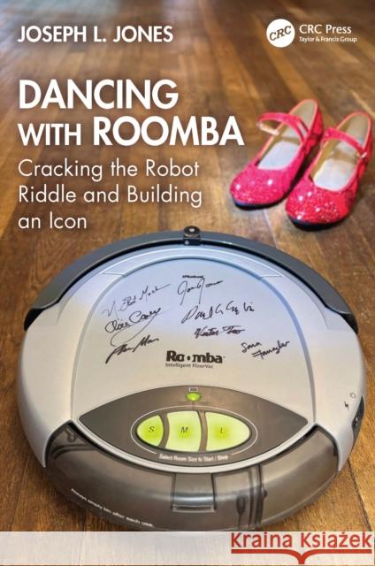Dancing with Roomba: Cracking the Robot Riddle and Building an Icon Joseph L. Jones 9781032890616 CRC Press - książka
