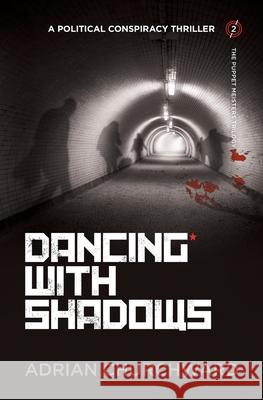 Dancing With Shadows: A political conspiracy thriller Churchward, Adrian 9781781324776 Silverwood Books - książka