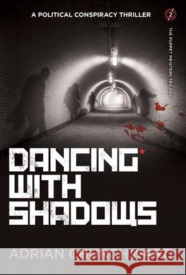 Dancing With Shadows: A political conspiracy thriller Churchward, Adrian 9781781324783 Silverwood Books - książka