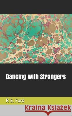 Dancing with Strangers R. E. Ford 9781728871523 Independently Published - książka