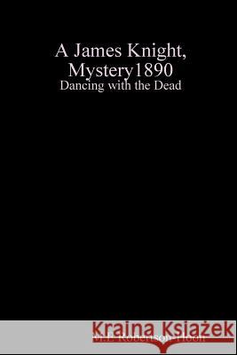 Dancing with the Dead, a James knight mystery Robertson-Hoon, M. E. 9781365254390 Lulu.com - książka