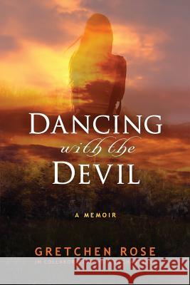 Dancing with the Devil Gretchen Rose Meghan Rose 9781948080224 Indigo River Publishing - książka