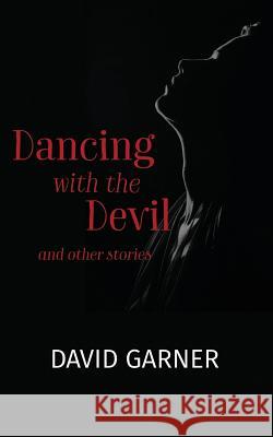 Dancing with the Devil: and other stories Garner, David 9781913071073 David Garner - książka