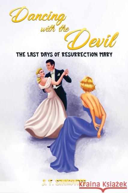 Dancing with the Devil: The Last Days of Resurrection Mary J F Sinkovits 9798889106685 Austin Macauley Publishers LLC - książka