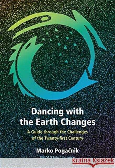 Dancing with the Earth Changes: A Guide through the Challenges of the Twenty-first Century Marko Pogacnik 9781584209461 Lindisfarne Books - książka