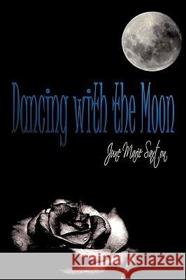 Dancing with the Moon June Marie Saxton 9781449016142 Authorhouse - książka