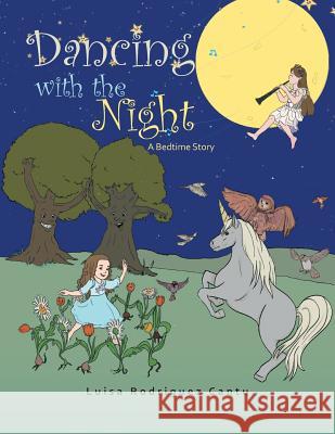 Dancing with the Night: A Bedtime Story Luisa Rodriguez Cantu 9781524565688 Xlibris - książka