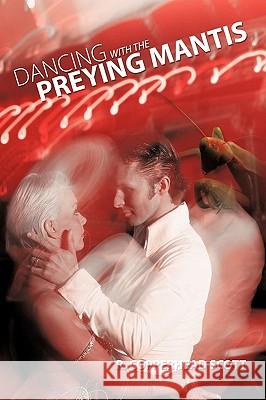 Dancing with the Preying Mantis Copperhead Scott R 9781426919541 Trafford Publishing - książka