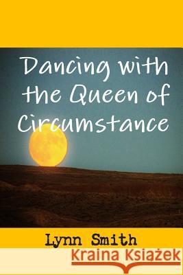 Dancing with the Queen of Circumstance Lynn Smith, Darrah Perez 9781365630897 Lulu.com - książka