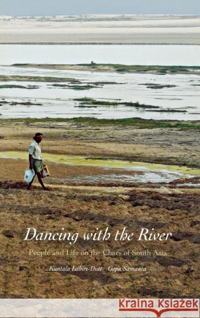 Dancing with the River: People and Life on the Chars of South Asia Lahiri-Dutt, Kuntala 9780300188301  - książka