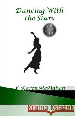 Dancing With The Stars McMahon, V. Karen 9781470046811 Createspace - książka