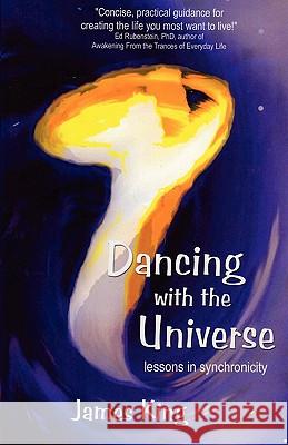 Dancing with the Universe: lessons in synchronicity King, James 9781451555448 Createspace - książka