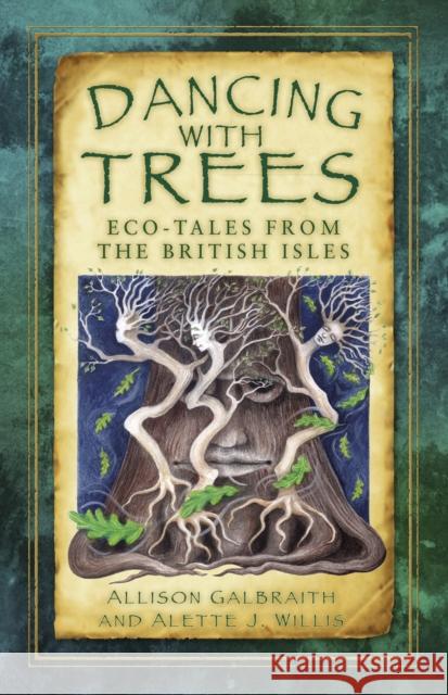 Dancing with Trees: Eco-Tales from the British Isles Galbraith, Allison 9780750978873  - książka