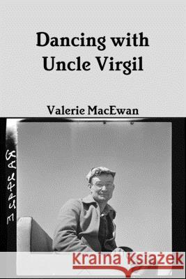 Dancing with Uncle Virgil 6x9 Valerie MacEwan 9780359811601 Lulu.com - książka