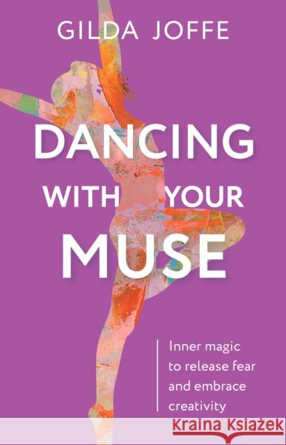 Dancing with Your Muse: Inner Magic to Release Fear and Embrace Creativity Joffe, Gilda 9781922539069 Exisle Pub - książka