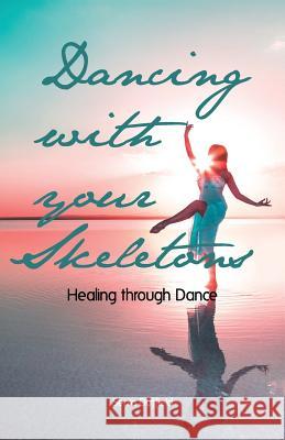 Dancing with your Skeletons: Healing through Dance Senta Duffield 9781504346634 Balboa Press - książka