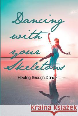 Dancing with your Skeletons: Healing through Dance Senta Duffield 9781504346658 Balboa Press - książka