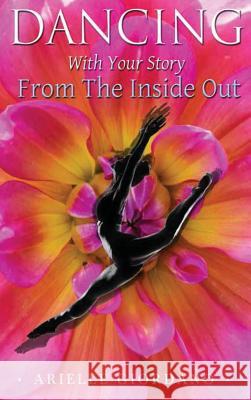 Dancing with Your Story from the Inside Out Arielle Giordano 9781945812545 Richter Publishing LLC - książka