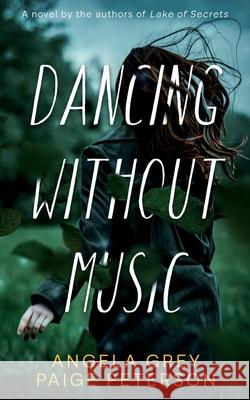 Dancing Without Music Angela Grey Paige Peterson 9781961841574 Shady Oak Press - książka