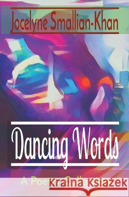 Dancing Words: A Poetry Collection Smallian-Khan 9781778058424 Smallian-Khan Ltd. - książka