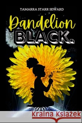Dandelion Black Tamarra Starr Seward 9781312806146 Lulu.com - książka