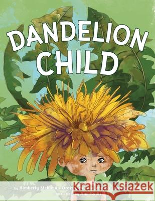 Dandelion Child Jennifer Lowery-Keith Ana Rodic Kimberly Mehlman-Orozco 9781737750321 Break the Chain Publishing - książka