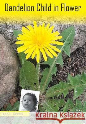 Dandelion Child in Flower: An Autobiography Mrs Tina M. -L Campbell Mrs Catherine Brejnholt Mrs Inger Franck 9788799691722 996917 - książka