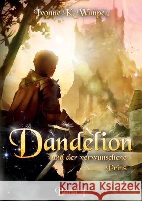 Dandelion und der verwunschene Prinz Ivonne K. Wimper 9783751969857 Books on Demand - książka